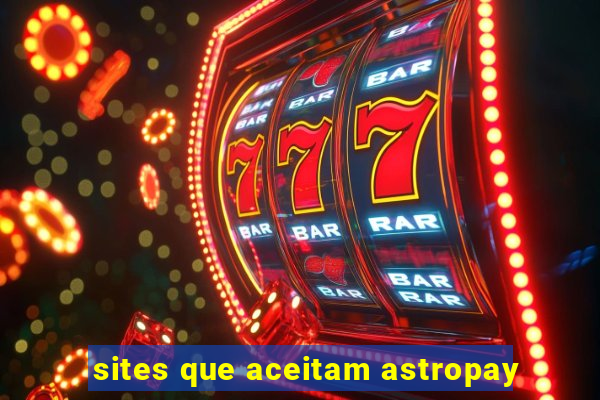 sites que aceitam astropay